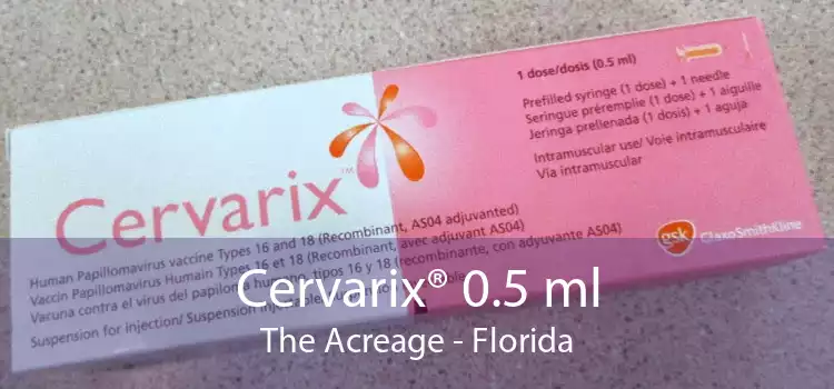 Cervarix® 0.5 ml The Acreage - Florida